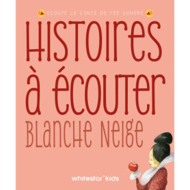 Histoires à écouter - Blanche-Neige Histoires à écouter - Blanche-Neige