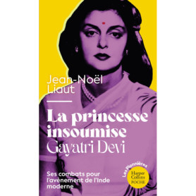 La Princesse insoumise : Gayatri Devi La Princesse insoumise : Gayatri Devi