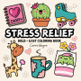 Stress Relief: Coloring Book for Adults, Teens and Kids Bold and Easy Designs for Relaxation, Big and Simple Drawings Featuring 