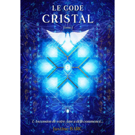 LE CODE CRISTAL Tome 1: L'ascension de votre Âme a déjà commencé