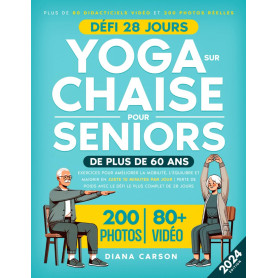 Yoga sur Chaise pour Seniors de Plus de 60 Ans: Exercices pour Améliorer la Mobilité, l'Équilibre et Maigrir en Juste 10 Minutes