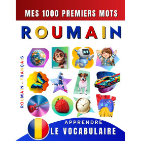 Apprendre le vocabulaire Roumain : Mes mille premiers mots, Bilingue Roumain - Français: Imagier Roumain pour débutant