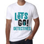 Homme Tee-Shirt Allons-Y Détectives – Let's Go Detectives – T-Shirt Graphique Éco-Responsable Vintage Cadeau Nouveauté Blanc XXL