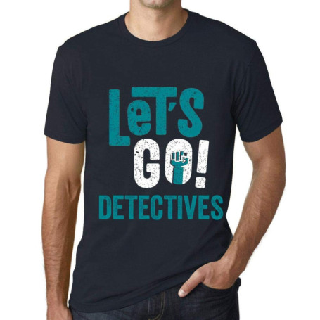 Homme Tee-Shirt Allons-Y Détectives – Let's Go Detectives – T-Shirt Graphique Éco-Responsable Vintage Cadeau Nouveauté Marine S