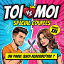 TOI vs MOI spécial COUPLES: Le Livre de Jeux et Défis à Remplir en Amoureux - Quiz, Gages et Duels pour Pimenter le Quotidien - 