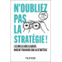 N'oubliez pas la stratégie !: Les meilleurs leaders misent toujours sur la stratégie