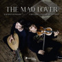 The Mad Lover - Musique Baroque par Théotime Langlois de Swarte