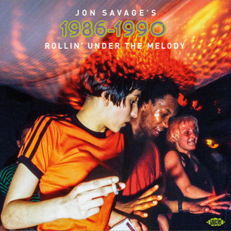 Rollin' Under The Melody 1986-1990 - Compilation Jon Savage