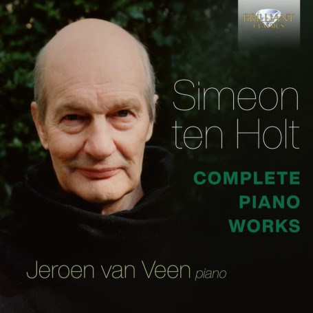 Œuvres Complètes pour Piano de Simeon Ten Holt - Interprétées par Jeroen Van Veen