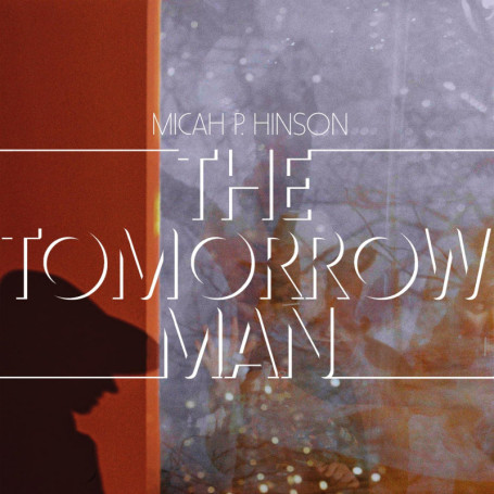 The Tomorrow Man - Micah P. Hinson
