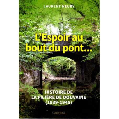 L'Espoir au Bout du Pont : Histoire de la Filière de Douvaine (1939-1945)