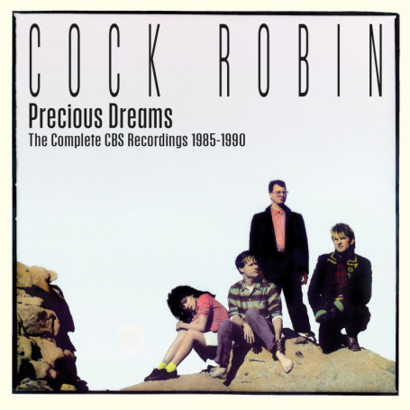 Cock Robin - Precious Dreams : Les Enregistrements Complets 1985-1990