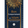 Bon Comportement en Islam : Morale et Vertus selon le Coran