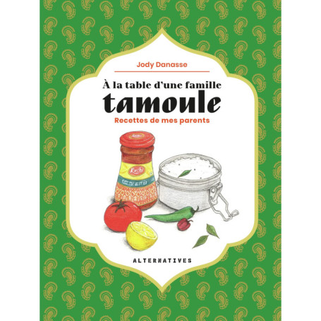 À la table d'une famille tamoule : Recettes authentiques de Jody Danasse