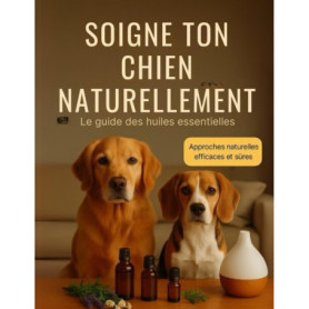 Soigne ton chien naturellement avec les huiles essentielles