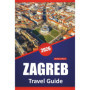 Guide de Voyage Zagreb 2026 : Explorez la Capitale Croate