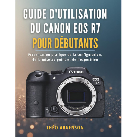 Guide Pratique pour Débutants sur le Canon EOS R7