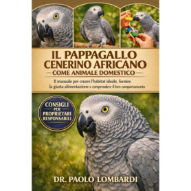 Le Guide Complet du Pappagallo Cenerino Africano comme Animal de Compagnie