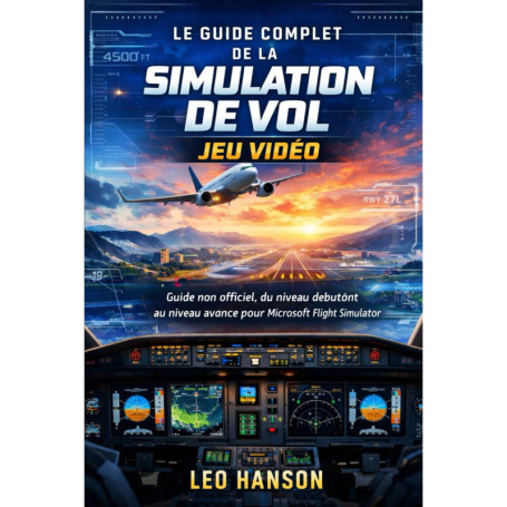 Guide Complet de Simulation de Vol pour Microsoft Flight Simulator