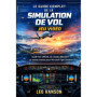 Guide Complet de Simulation de Vol pour Microsoft Flight Simulator