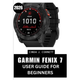 Guide Complet Garmin Fenix 7 pour Débutants (2026) - Maîtrisez Votre Montre Connectée