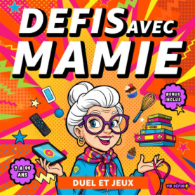 Défis avec Mamie : 100 Jeux Intergénérationnels pour Créer des Souvenirs