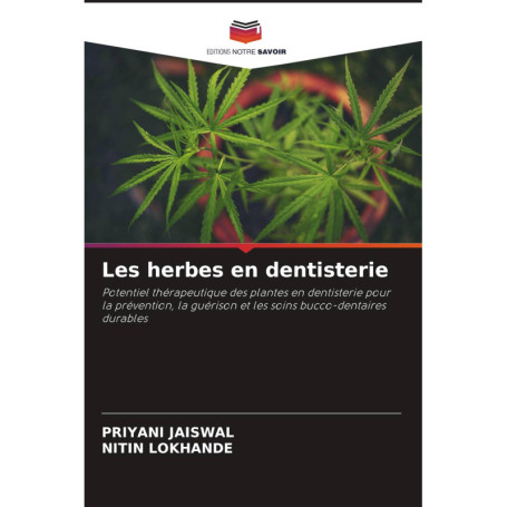Les Herbes en Dentisterie : Guide Pratique pour Soins Bucco-Dentaires Durables