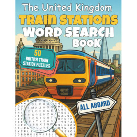Livre de Mots Croisés sur les Stations de Train du Royaume-Uni - 50 Puzzles Amusants