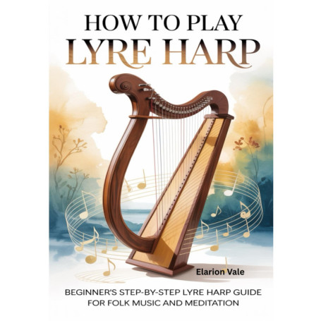 Guide Pratique pour Débutants à la Lyre Harpe: Musique Folk et Méditation