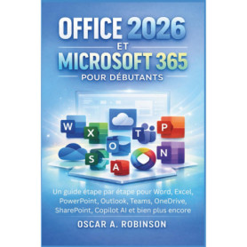 Guide Pratique Office 2026 et Microsoft 365 pour Débutants