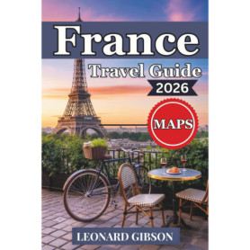 Guide de Voyage France 2026 : Destinations Incontournables et Astuces Locales