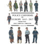 Uniformes de Police en Europe 1615-2017 - Volume 4
