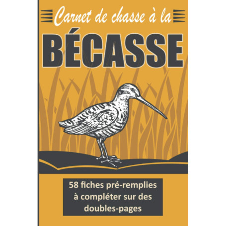 Carnet de Chasse à la Bécasse - Journal de Bord Pratique avec 58 Fiches à Compléter