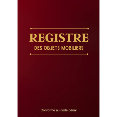 Registre des Objets Mobiliers pour Antiquaires et Brocanteurs - Conforme au Code Pénal