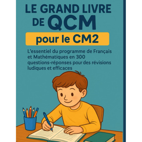 Le Grand Livre de QCM pour le CM2 - Révisions Ludiques en Français et Mathématiques