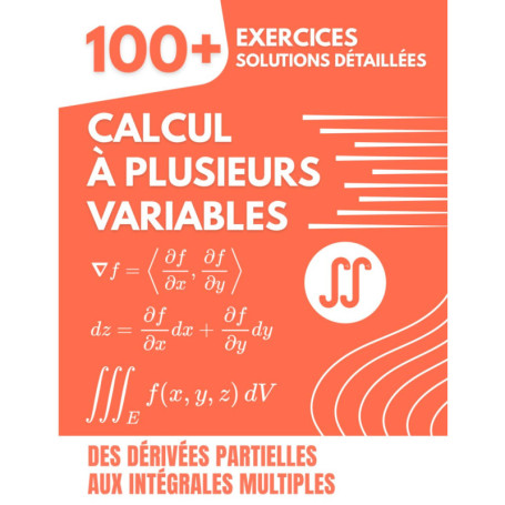 Exercices de Calcul à Plusieurs Variables : 100+ Problèmes Résolus
