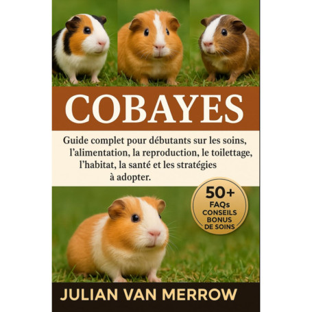 COBAYES : Le Guide Ultime pour Élever des Cochons d'Inde Heureux