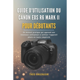 Guide Pratique pour Débutants du Canon EOS R6 Mark II