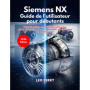 Guide Pratique Siemens NX pour Débutants - Maîtrisez la CAO