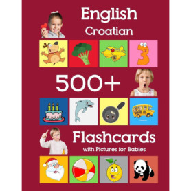 500 Flashcards en Anglais-Croate avec Images pour Bébé - Apprentissage Ludique