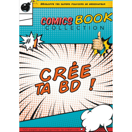Crée Ta Bande Dessinée : Développe Tes Super-Pouvoirs de Dessinateur