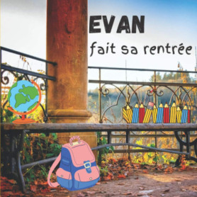 Evan fait sa rentrée - Livre jeunesse illustré pour enfants