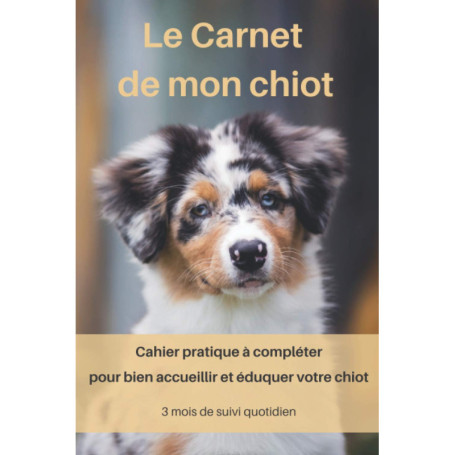 Carnet Pratique pour Éduquer Votre Chiot - Suivi des 90 Premiers Jours