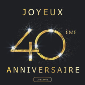 Livre d'or Anniversaire 40 Ans - Souvenirs et Messages Personnalisés