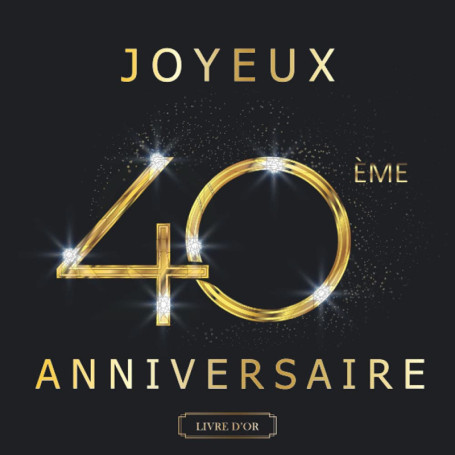 Livre d'or Anniversaire 40 Ans - Souvenirs et Messages Personnalisés