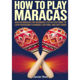 Guide Pratique pour Jouer des Maracas : Techniques et Chansons Faciles pour Débutants