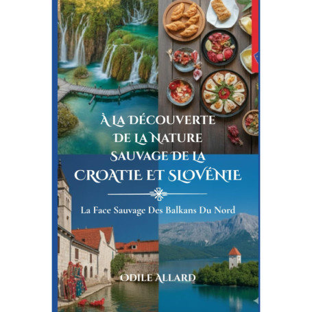 Guide Pratique de la Nature Sauvage en Croatie et Slovénie