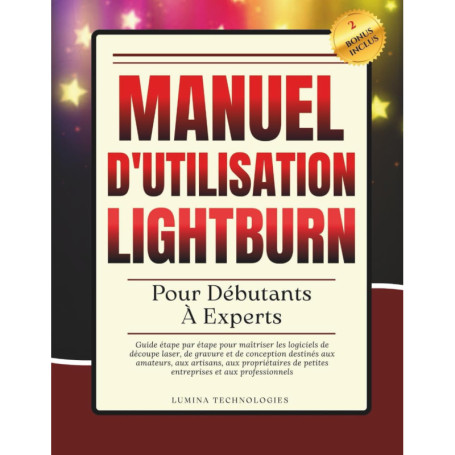 Guide Complet Lightburn : De Débutant à Expert en Découpe Laser