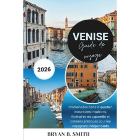 Guide de Voyage Venise 2026 : Itinéraires et Conseils Pratiques