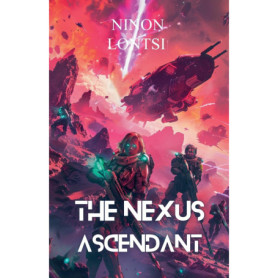 The Nexus Ascendant : Une Épopée Galactique de Résistance